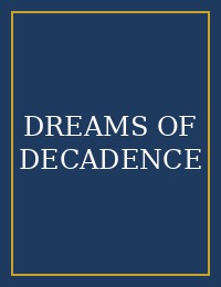 DREAMS OF DECADENCE cover